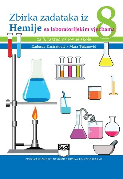 Zbirka zadataka iz Hemije sa laboratorijskim vježbama za 8. razred osnovne škole