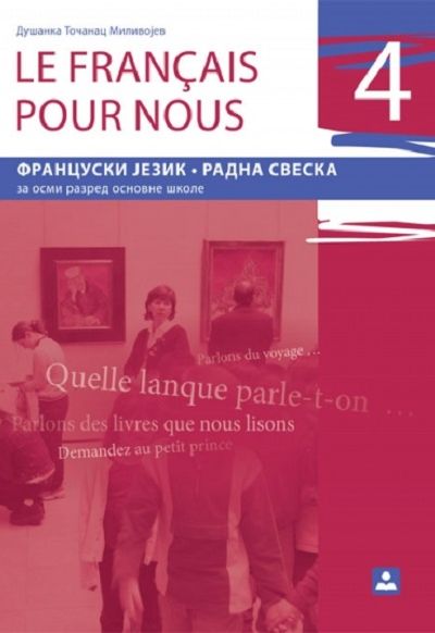 LE FRANCAIS POUR NOUS 4 Radna sveska za francuski jezik za 8. razred osnovne škole