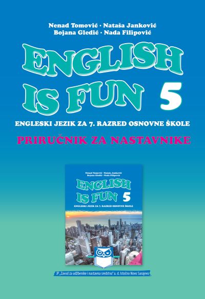 Priručnik za nastavnike – ENGLISH IS FUN 5 – Engleski jezik za 7. razred osnovne škole