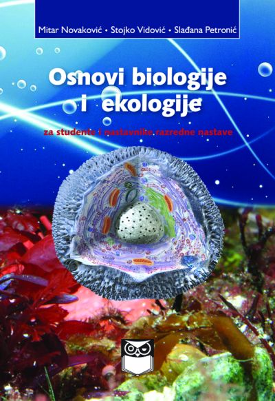 Osnovi biologije i ekologije za studente i nastavnike razredne nastave - Mitar Novaković; Stojko Vidović; Slađana Petronić