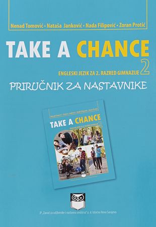Приручник за наставнике – TAKE A CHANCE 2 – Енглески језик за 2. разред гимназије